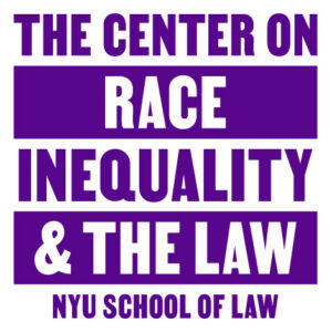 The Center on Race Inequality & The Law NYU School of Law